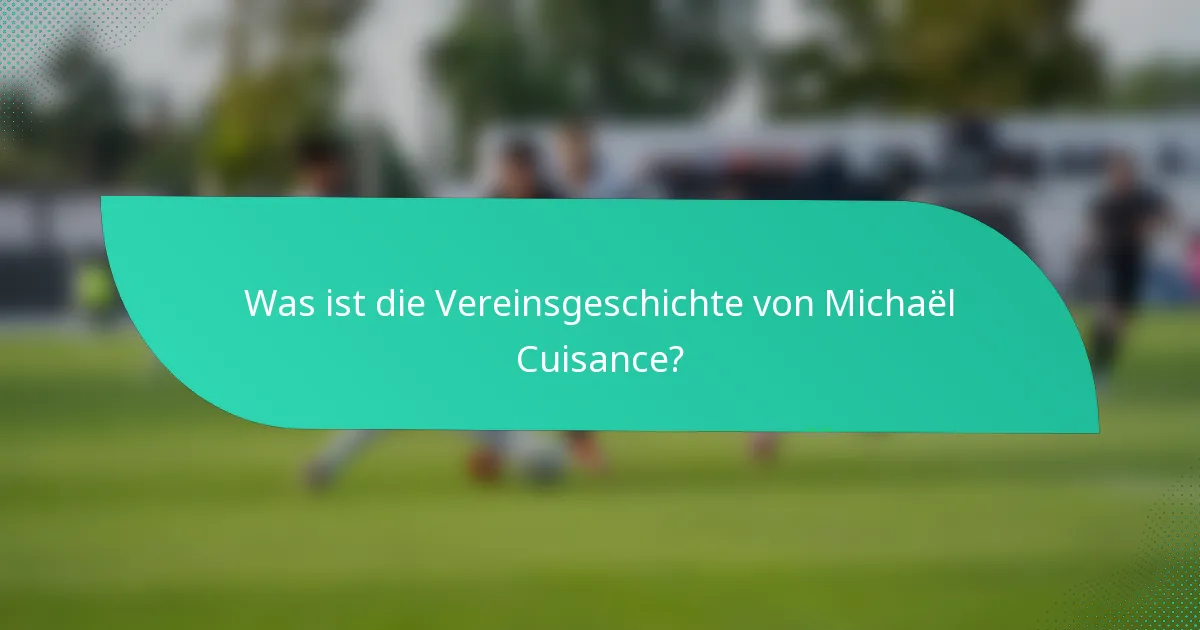 Was ist die Vereinsgeschichte von Michaël Cuisance?
