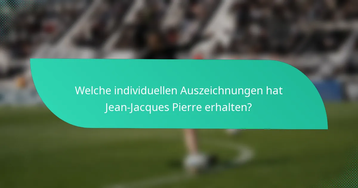 Welche individuellen Auszeichnungen hat Jean-Jacques Pierre erhalten?