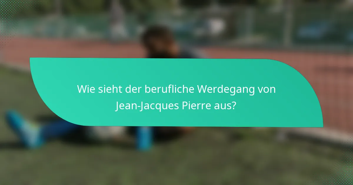 Wie sieht der berufliche Werdegang von Jean-Jacques Pierre aus?