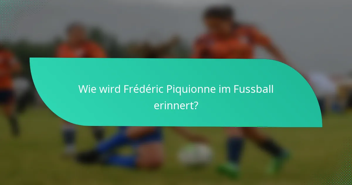Wie wird Frédéric Piquionne im Fussball erinnert?